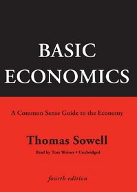 Basic Economics, Fourth Edition: A Common Sense Guide to the Economy