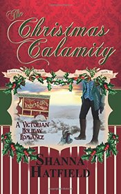 The Christmas Calamity: A Sweet Victorian Holiday Romance (Hardman Holidays ) (Volume 3)