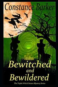 Bewitched and Bewildered (The Triplet Witch Sisters Mystery Series)