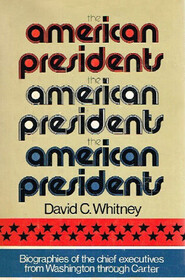 The American Presidents: Biographies of the Chief Executives from Washington Through Carter