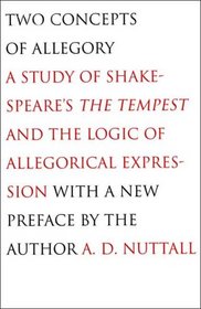 Two Concepts of Allegory: A Study of Shakespeare's The Tempest and the Logic of Allegorical Expression