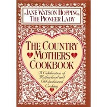 Country Mothers Cookbook : A Celebration of Motherhood and Old-Fashioned Cooking