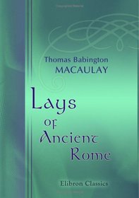 Lays of Ancient Rome: With 