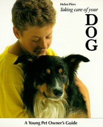 Taking Care of Your Dog (Young Pet Owner's Guides)