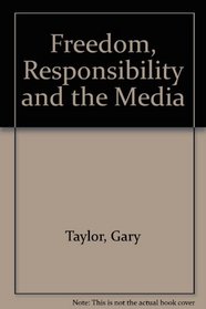 Freedom, Responsibility and the Media