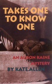 Takes One to Know One (Allison Kaine, Bk 3)