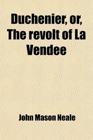 Duchenier, or, The revolt of La Vende