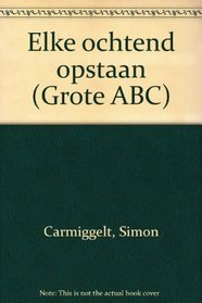 Elke ochtend opstaan (Grote ABC)