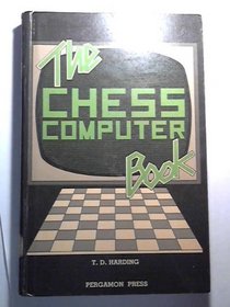 The Chess Computer Book (Pergamon Chess Openings)