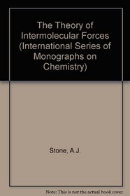 The Theory of Intermolecular Forces (International Series of Monographs on Chemistry, 32)