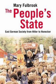 The People's State: East German Society from Hitler to Honecker