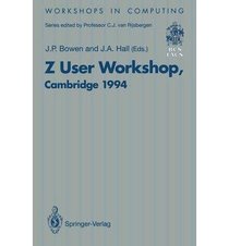 Z User Workshop, Cambridge 1994: Proceedings of the Eighth Z User Meeting, Cambridge 29-30 June 1994 (Workshops in Computing)
