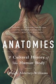 Anatomies: A Cultural History of the Human Body