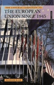 The Longman Companion to the European Union Since 1945 (Longman Companions to History)