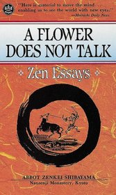 A Flower Does Not Talk; Zen Essays