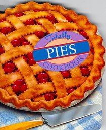 Totally Pies Cookbook (Totally Cookbooks)