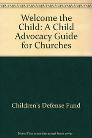 Welcome the Child: A Child Advocacy Guide for Churches