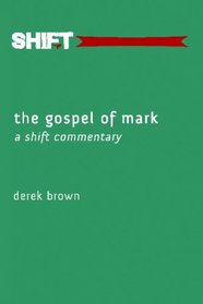 The Gospel Of Mark: A Shift Commentary