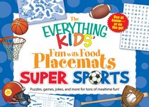 The Everything Kids' Fun with Food Placemats - Super Sports: Puzzles, games, jokes and more for tons of mealtime fun!