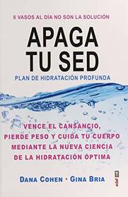 Apaga tu sed: Plan de hidratacin profunda (Spanish Edition)