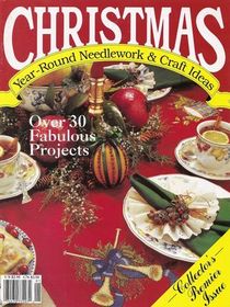 Christmas Year-Round Needlework & Craft Ideas, Collector's Premier Issue