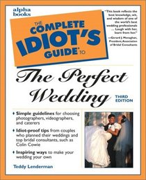 The Complete Idiot's Guide to the Perfect Wedding (3rd Edition)
