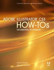 Adobe Illustrator CS3 How-Tos: 100 Essential Techniques (How-Tos)