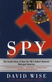 Spy : The Inside Story of How the FBI's Robert Hanssen Betrayed America