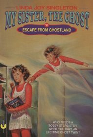 Escape from Ghostland (My Sister, the Ghost, No 2)
