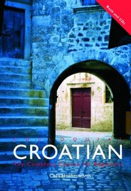 Colloquial Croatian: The Complete Guide For Beginners (Colloquial Series (Cassette))