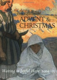 Waiting In Joyful Hope: Daily Reflections For Advent  Christmas, 2004-2005