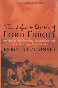 The Life and Death of Lord Erroll : The Truth Behind the Happy Valley Murder