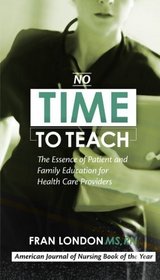 No Time to Teach (750A): The Essence of Patient and Family Education for Health Care Providers