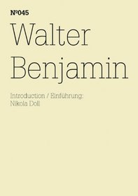 Walter Benjamin: 100 Notes, 100 Thoughts: Documenta Series 045 (100 Notes - 100 Thoughts / 100 Notizen - 100 Gedanken: Documenta 13)