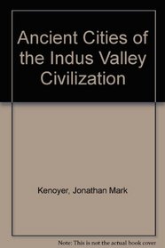 Ancient Cities of the Indus Valley Civilization