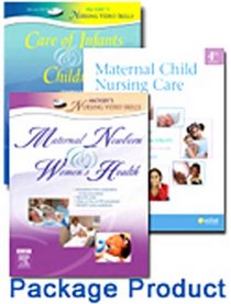 Maternal Child Nursing Care - Text, Mosby's Maternal-Newborn & Women's Health Nursing Video Skills, and Mosby's Care of Infants and Children Video Skills Package