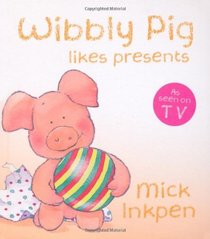 Wibbly Pig Likes Presents