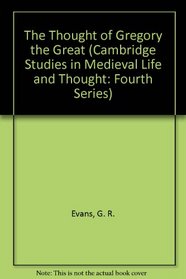 The Thought of Gregory the Great (Cambridge Studies in Medieval Life and Thought: Fourth Series)