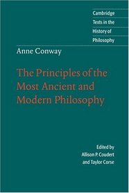Anne Conway: The Principles of the Most Ancient and Modern Philosophy (Cambridge Texts in the History of Philosophy)