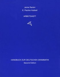 Arbeisheft: Handbuch Zur Deutschen Grammatik : Aufgaben Zur Communikation/Aufgaben Zur Grammatik