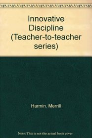 Innovative Discipline (Teacher-to-Teacher)