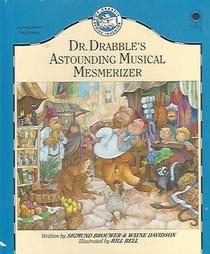 Doctor Drabble's Astounding Musical Mesmerizer (Dr. Drabble, genius inventor)