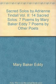 Sacred Solos by Adrienne Tindall Vol. II: 14 Sacred Solos: 7 Poems by Mary Baker Eddy, 7 Poems by Other Poets