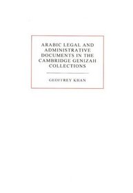 Arabic Legal and Administrative Documents in the Cambridge Genizah Collections (Genizah Series)