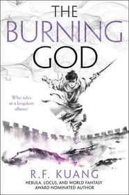 The Burning God (Poppy War, Bk 3)
