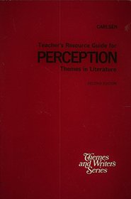 Teacher's resource guide for Perception: themes in literature (Themes and writers series)