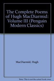 The Complete Poems of Hugh MacDiarmid: Volume III (Penguin Modern Classics)