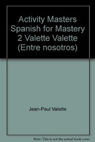 Activity Masters Spanish for Mastery 2 Valette Valette (Entre nosotros)