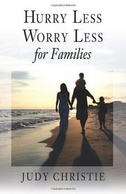 Hurry Less, Worry Less for Families
