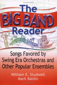 The Big Band Reader: Songs Favored by Swing Era Orchestras and Other Popular Ensembles